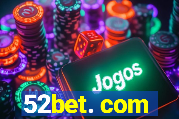 52bet. com